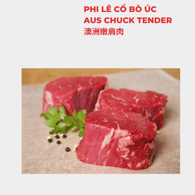 CHUCK TENDER AUS - Phi lê cổ bò Úc